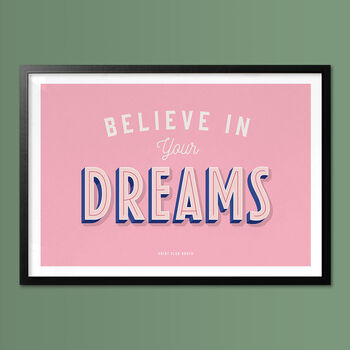 Believe In Your Dreams, Poster Print, Bedroom Wall Art, Wall Art Print, Fun Typography Print, Colourful Art, Home Decor, A5, A4, A3, A2, A1, 3 of 6