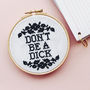 'Don't Be A Dick' Modern Cross Stitch Kit, thumbnail 1 of 5