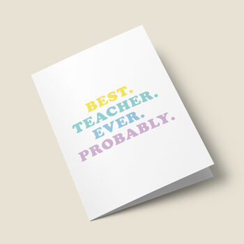 'Best Teacher Ever Probably' Thank You Teacher Card, 3 of 4
