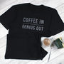 Coffee In, Genius Out T Shirt, thumbnail 1 of 8