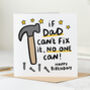 'If Dad Can't Fix It' Birthday Card, thumbnail 1 of 2