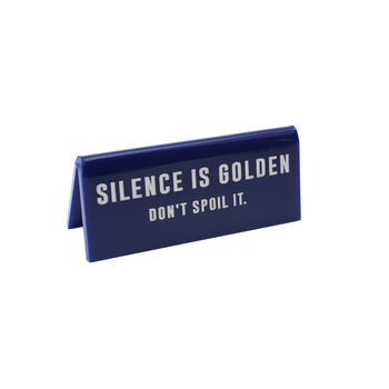 Blue 'Silence Is Golden, Dont Spoil It' Desk Sign, 2 of 2