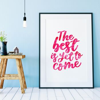 The Best Is Yet To Come Typography Print, 6 of 7