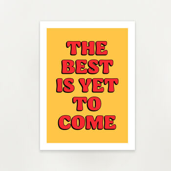 'The Best Is Yet To Come' Unframed Art Print, 2 of 2