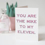 Mike To My Eleven Valentine's Day Card, thumbnail 2 of 3