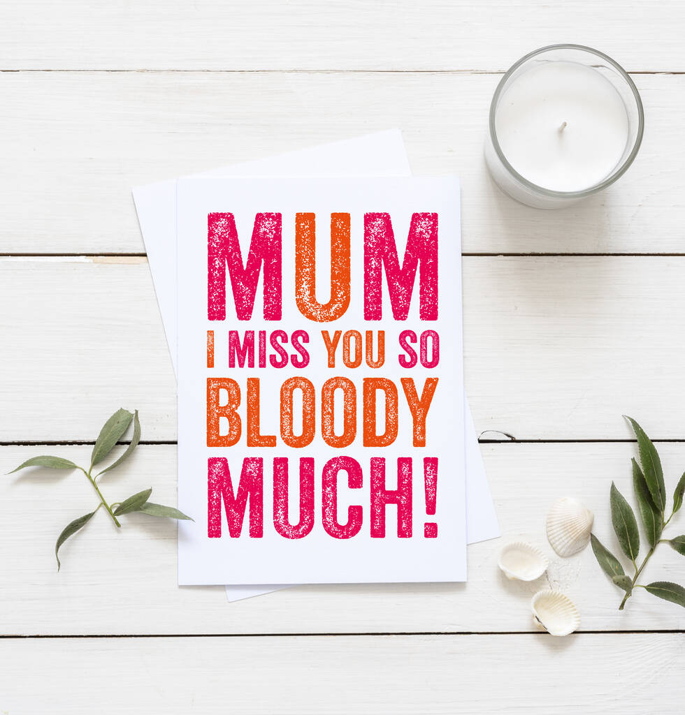 Mum I Miss You So Bloody Much Card By Do You Punctuate ...