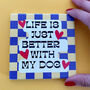 Life Is Better With My Dog Checkerboard Mug, thumbnail 6 of 10