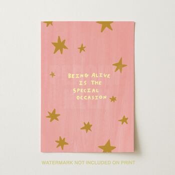 Being Alive Is The Special Occasion Art Print, 2 of 2