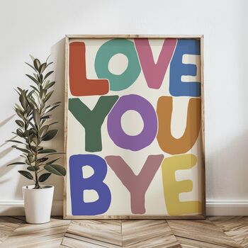 Love You Bye Print | Hallway Poster, 2 of 3