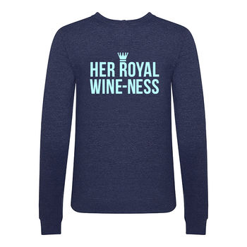 'Her Royal Wine Ness' Funny Wine Sweatshirt, 3 of 4