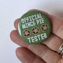 Funny Xmas Badge 'Official Mince Pie Tester', thumbnail 2 of 5