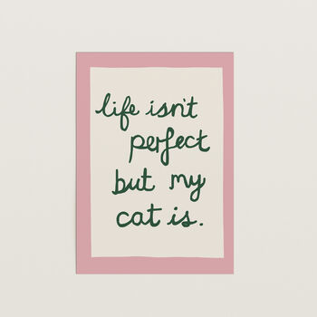 Funny Life Isn't Perfect But My Cat Is Art Print, 3 of 12