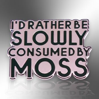 I'd Rather Be Consumed By Moss Enamel Lapel Pin Badge, Friendship Gift, 3 of 8