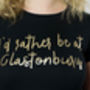 I'd Rather Be In Glastonbury T Shirt, thumbnail 2 of 2