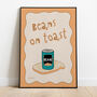 Beans On Toast Print, thumbnail 1 of 8