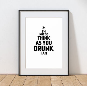 Personalised I'm Not As Think As You Drunk I Am Print, 4 of 10