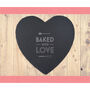 'Baked With Love' Heart Slate Cheeseboard, thumbnail 1 of 2