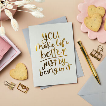 You Make Life Better Foil Embossed Anniversary Card, 2 of 4