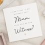 Personalised Mum Wedding Witness Proposal Card, thumbnail 1 of 6