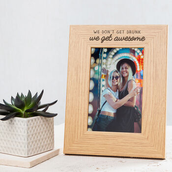 'We Don't Get Drunk We Get Awesome' Photo Frame, 2 of 6