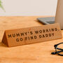 Wooden Desk Sign 'Mummy's Working, Go And Find Daddy' | Gift For Her | Gift For Him | Office Sign | Engraved Gift, thumbnail 1 of 2