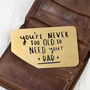 'Never Too Old To Need Your Dad' Wallet Card, thumbnail 3 of 9