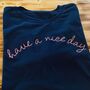 Embroidered 'Have A Nice Day' T Shirt, thumbnail 7 of 7