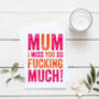 Mum I Miss You So Bloody Much Card, thumbnail 3 of 3