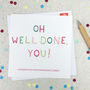 Congrats 'Oh Well Done, You!' Congratulations Card, thumbnail 1 of 4