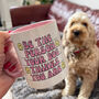 Be The Person Your Dog Thinks You Are Dog Lover Mug, thumbnail 3 of 3