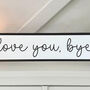Acrylic Love You Bye Decorative Road Sign, thumbnail 2 of 5