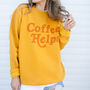 Coffee Helps Women's Slogan Sweatshirt, thumbnail 1 of 3