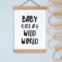 'Baby It's A Wild World' Monochrome Nursery Print, thumbnail 1 of 4