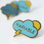 'Variable' Enamel Pin Badge, thumbnail 1 of 9
