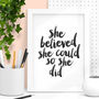 'She Believed She Could' Black White Typography Print, thumbnail 1 of 8