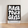 Funny Wall Art Please Touch Grass Print, thumbnail 9 of 10