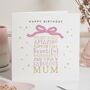 Personalised Pink Bow Birthday Card For Mum, thumbnail 1 of 7