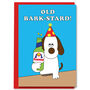 Old Bastard Funny Dog Pun Rude Birthday Card For Him, thumbnail 1 of 2