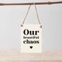 'Our Beautiful Chaos' Mini Metal Sign, thumbnail 1 of 2
