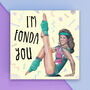 I'm Fonda You, Jane Fonda Greeting Card, thumbnail 1 of 3