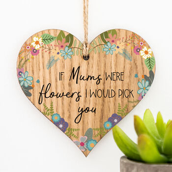 If Mums Were Flowers Token Gift Hanging Wood Heart, 2 of 3
