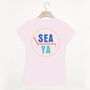 Sea Ya Women's Beach Slogan T Shirt, thumbnail 6 of 6