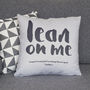 'Lean On Me' Personalised Cushion, thumbnail 2 of 8