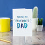 You're My Favourite Dad Father's Day Card, thumbnail 2 of 2