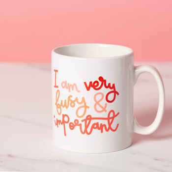 'I Am Very Busy And Important' Mug, 2 of 4