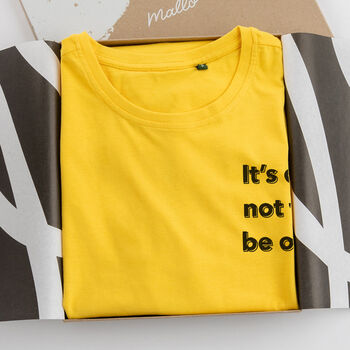 'It's Ok Not To Be Ok' Quote Cotton T Shirt, 6 of 6