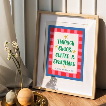 Personalised 'Through Chaos, Coffee And Everything' Friendship Print, 7 of 8