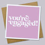You're Engaged! Engagement Card, thumbnail 1 of 2