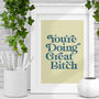 You're Doing Great Bitch Motivational Typography Print, thumbnail 1 of 2