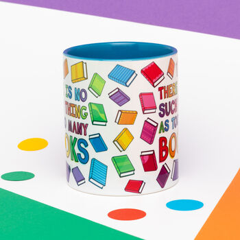 There Is No Such Thing As Too Many Books Mug, 3 of 3